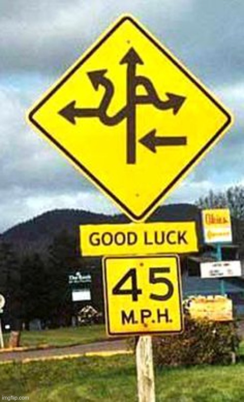 I give up | image tagged in funny road signs | made w/ Imgflip meme maker