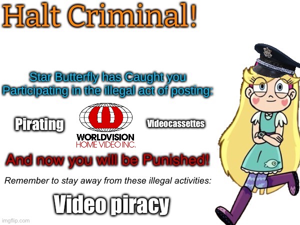 Video Piracy (Star Butterfly) | Pirating; Videocassettes; Video piracy | image tagged in halt criminal star butterfly,vhs,piracy,paramount,1980s,80s | made w/ Imgflip meme maker