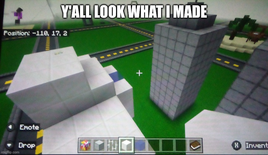 It's the twin towers bro | Y'ALL LOOK WHAT I MADE | image tagged in memes,funny,dark humor,minecraft | made w/ Imgflip meme maker