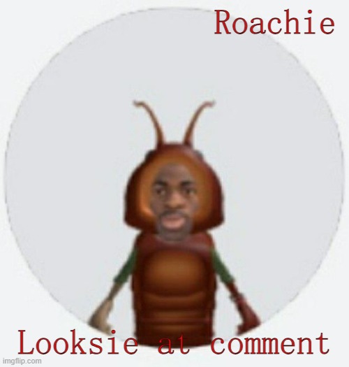 YAHOO! | Roachie; Looksie at comment | image tagged in lil naz roach-x announcement temp | made w/ Imgflip meme maker