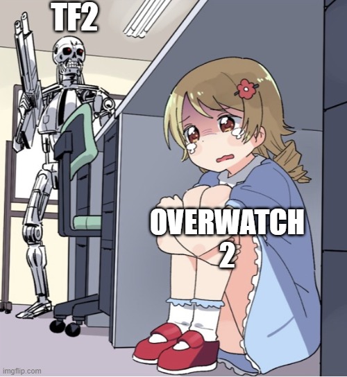 We win, you lose ;) | TF2; OVERWATCH 2 | image tagged in anime girl hiding from terminator | made w/ Imgflip meme maker