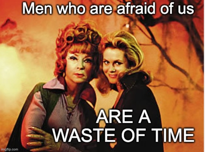 A little late for Spooktober, but keep it witchy, folks! | image tagged in misogyny,women,men | made w/ Imgflip meme maker