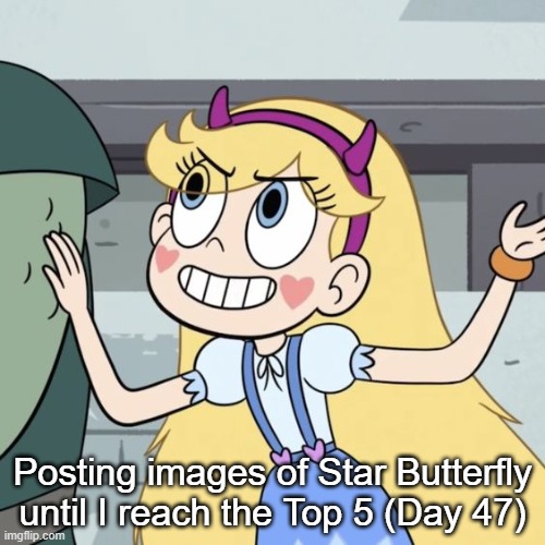 Day 47 | Posting images of Star Butterfly until I reach the Top 5 (Day 47) | image tagged in star butterfly | made w/ Imgflip meme maker