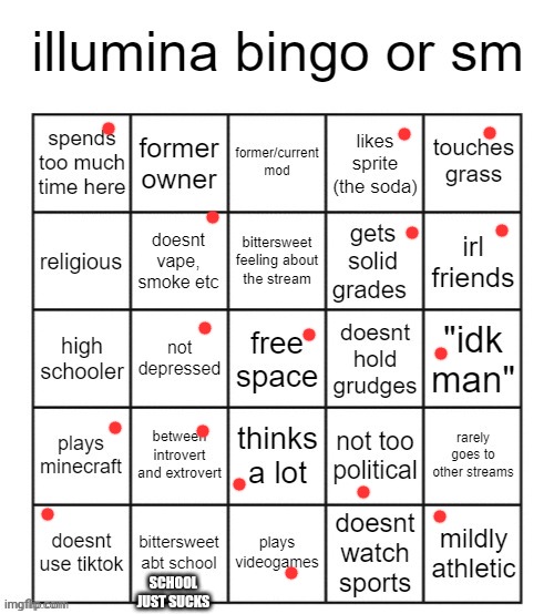 illumina bingo v2 | SCHOOL JUST SUCKS | image tagged in illumina bingo v2 | made w/ Imgflip meme maker
