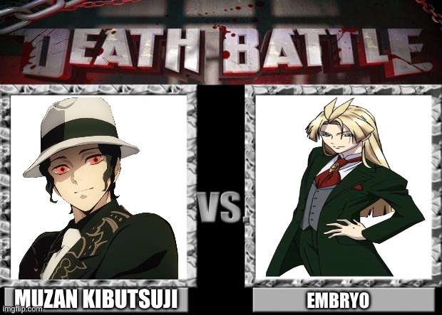 Muzan Kibutsuji VS Embryo | MUZAN KIBUTSUJI; EMBRYO | image tagged in death battle | made w/ Imgflip meme maker