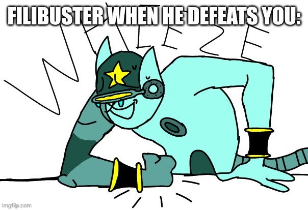 Hi | FILIBUSTER WHEN HE DEFEATS YOU: | image tagged in filibuster obstructa wheeze | made w/ Imgflip meme maker