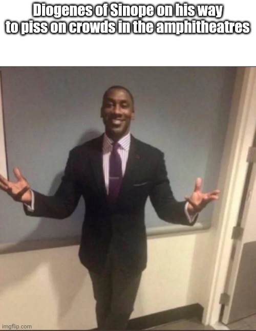 black guy in suit | Diogenes of Sinope on his way to piss on crowds in the amphitheatres | image tagged in black guy in suit | made w/ Imgflip meme maker