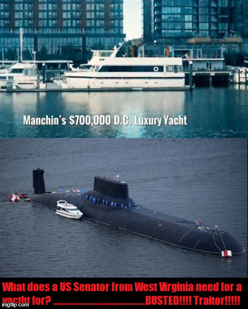Manchin's yacht out for a cruise | image tagged in manchin,yacht,russian sub,traitor,manchin's yacht,esponage | made w/ Imgflip meme maker