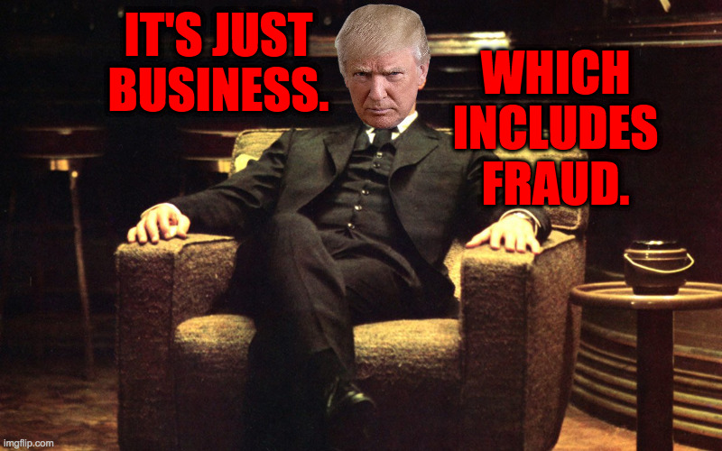 Don Michael Corleone | IT'S JUST BUSINESS. WHICH INCLUDES FRAUD. | image tagged in don michael corleone | made w/ Imgflip meme maker