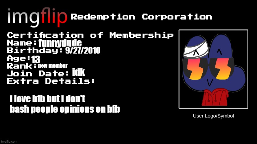 IRC Certification of Membership | funnydude; 9/27/2010; 13; new member; idk; i love bfb but i don't bash people opinions on bfb | image tagged in irc certification of membership | made w/ Imgflip meme maker