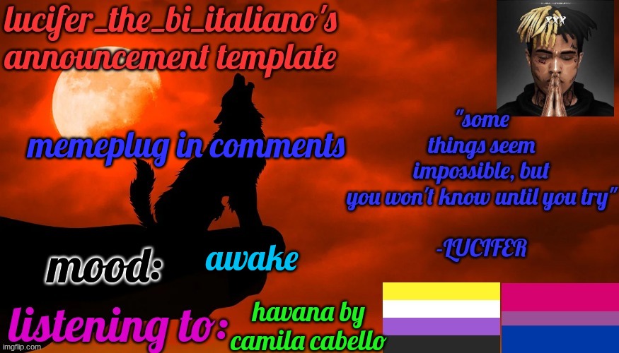 :/ | memeplug in comments; awake; havana by camila cabello | image tagged in lucifer_the_bi_italiano's announcement template | made w/ Imgflip meme maker