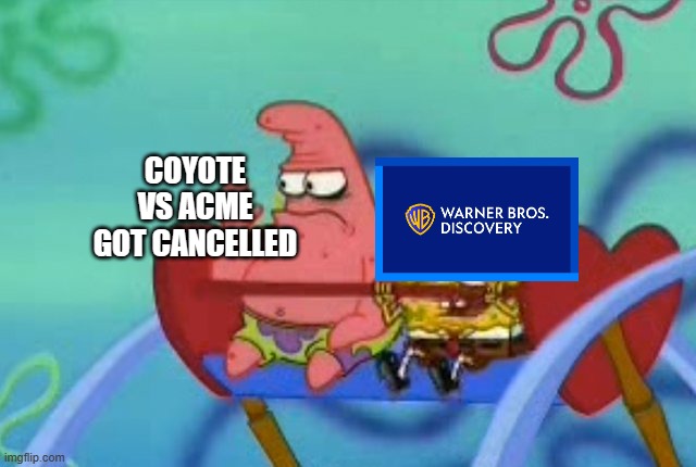 wow | COYOTE VS ACME GOT CANCELLED | image tagged in salty patrick star holds hand up salt is real mad sad angry,wile e coyote,looney tunes,warner bros,warner bros discovery,movie | made w/ Imgflip meme maker