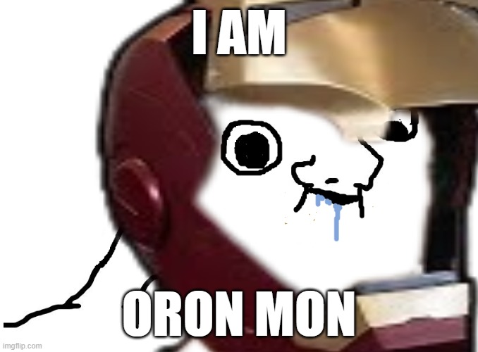 Brainlet Stupid | I AM; ORON MON | image tagged in brainlet stupid | made w/ Imgflip meme maker