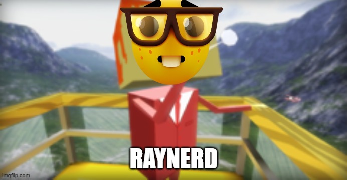 Raynerd | RAYNERD | made w/ Imgflip meme maker