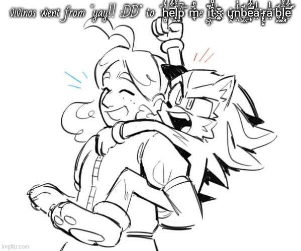 maria and shadow being sibs | vivinos went from "yay!! :DD" to "ḣ̖̻͛̓ẹ̿͋̒̕l̙͖̑̾ͣp̞̈͑̚͞ ḿ̬̏ͤͅe ỉ͔͖̜͌t̲̂̓ͩ̑'s̠҉͍͊ͅ ư̡͕̭̇ṇ̤͛̒̍b̬͖̏́͢ẹ̿͋̒̕ā̤̓̍͘r̴̨̦͕̝ā̤̓̍͘b̬͖̏́͢l̙͖̑̾ͣẹ̿͋̒̕" | image tagged in maria and shadow being sibs | made w/ Imgflip meme maker