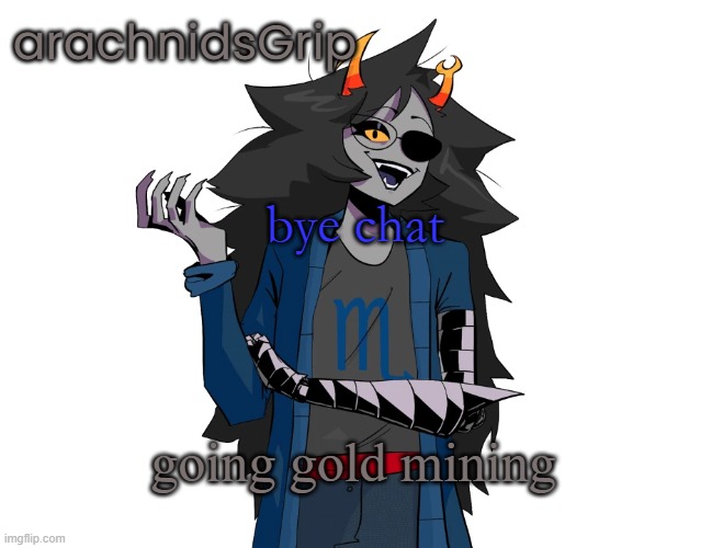 AG announcement temp | bye chat; going gold mining | image tagged in ag announcement temp | made w/ Imgflip meme maker