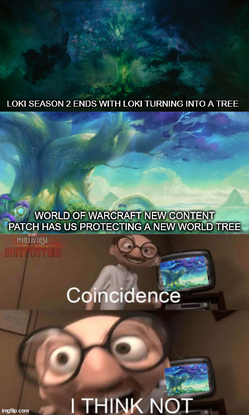 World Tree Multiverse | image tagged in loki,world of warcraft,the incredibles,coincidence i think not | made w/ Imgflip meme maker