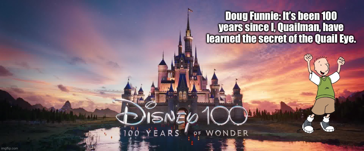 Disney 100 Years - Doug Funnie | Doug Funnie: It’s been 100 years since I, Quailman, have learned the secret of the Quail Eye. | image tagged in disney,doug,disney plus,animated,cartoon,boy | made w/ Imgflip meme maker