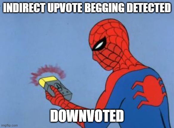 INDIRECT UPVOTE BEGGING DETECTED DOWNVOTED | image tagged in spiderman detector | made w/ Imgflip meme maker