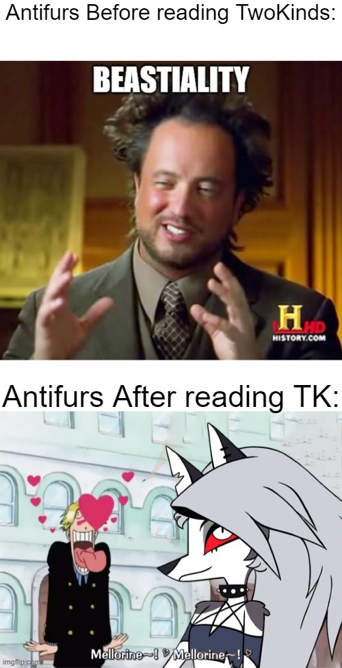 As an antifur i gave it a try and thanks to it i stopped seeing it as Beastiality. (By Toei Animation, Viviene Medrano) | Antifurs Before reading TwoKinds:; Antifurs After reading TK: | image tagged in memes,furry memes,one piece,ancient aliens | made w/ Imgflip meme maker