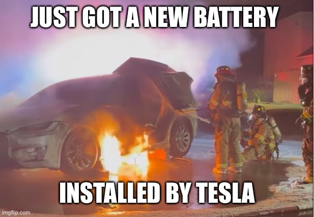 JUST GOT A NEW BATTERY INSTALLED BY TESLA | made w/ Imgflip meme maker