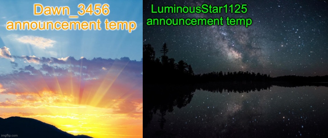 image tagged in dawn_3456 announcement,luminousstar1125 announcement template | made w/ Imgflip meme maker