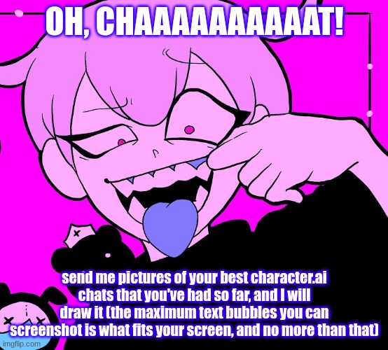 this will escalate rather quickly, if i'm being honest... | OH, CHAAAAAAAAAAT! send me pictures of your best character.ai chats that you've had so far, and I will draw it (the maximum text bubbles you can screenshot is what fits your screen, and no more than that) | image tagged in yami | made w/ Imgflip meme maker