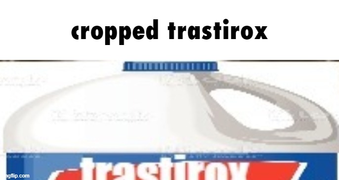 cropped trastirox | made w/ Imgflip meme maker