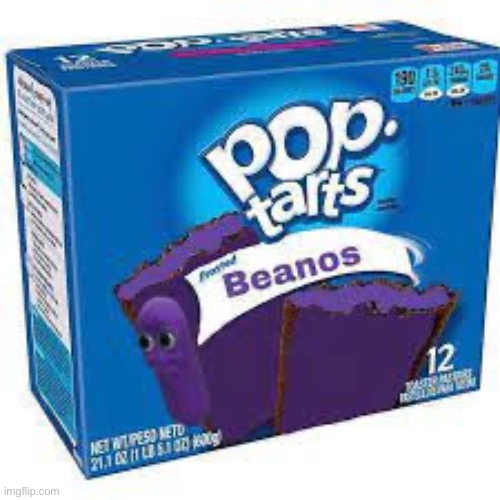 Beanos pop tarts | image tagged in beanos pop tarts | made w/ Imgflip meme maker