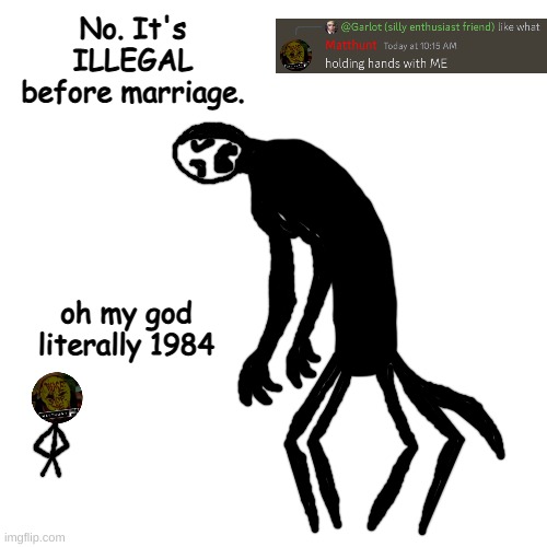 clam | No. It's ILLEGAL before marriage. oh my god literally 1984 | made w/ Imgflip meme maker