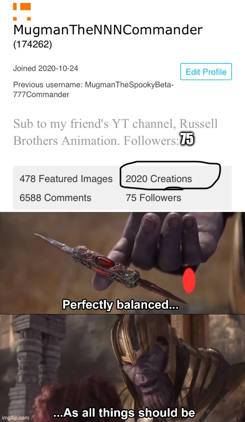 75 | image tagged in thanos perfectly balanced as all things should be | made w/ Imgflip meme maker