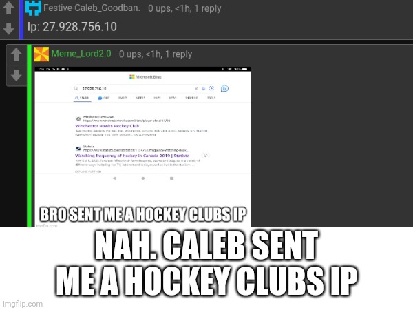 NAH. CALEB SENT ME A HOCKEY CLUBS IP | made w/ Imgflip meme maker