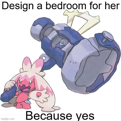 Tinkaton | Design a bedroom for her; Because yes | image tagged in tinkaton | made w/ Imgflip meme maker