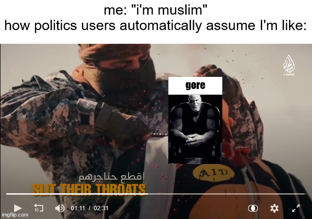 least racist politics user | me: "i'm muslim"
how politics users automatically assume I'm like: | made w/ Imgflip meme maker