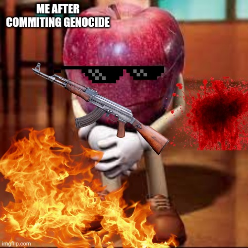 Me and the bois(this is a joke) | ME AFTER COMMITING GENOCIDE | image tagged in rizz apple | made w/ Imgflip meme maker