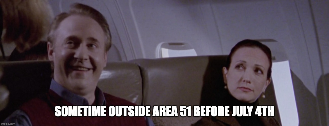 Independence Flight | SOMETIME OUTSIDE AREA 51 BEFORE JULY 4TH | image tagged in scientist | made w/ Imgflip meme maker