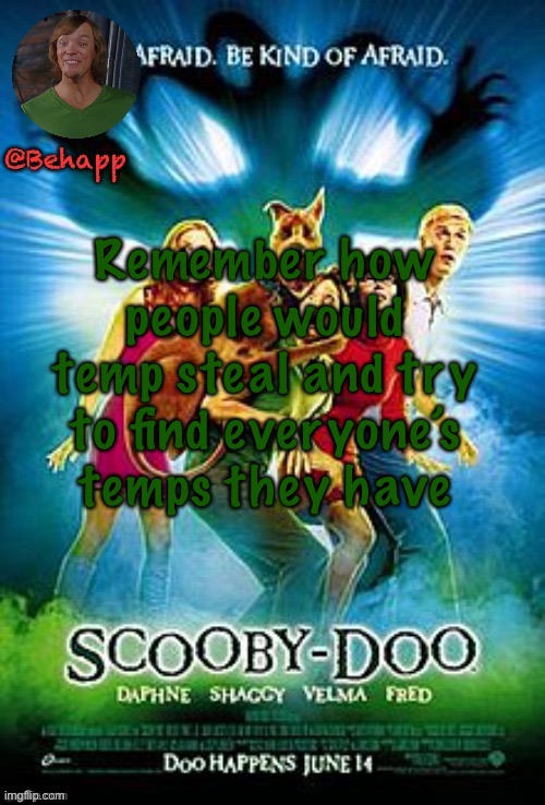 SHAGGY! | Remember how people would temp steal and try to find everyone’s temps they have | image tagged in shaggy | made w/ Imgflip meme maker