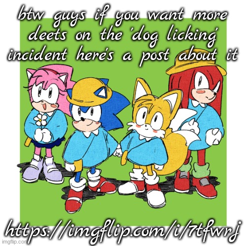 https://imgflip.com/i/7tfwrj | btw guys if you want more deets on the 'dog licking' incident here's a post about it; https://imgflip.com/i/7tfwrj | image tagged in team sonic as students | made w/ Imgflip meme maker