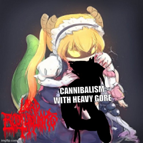 song: dragon loli tastes like ravioli | CANNIBALISM WITH HEAVY GORE | made w/ Imgflip meme maker