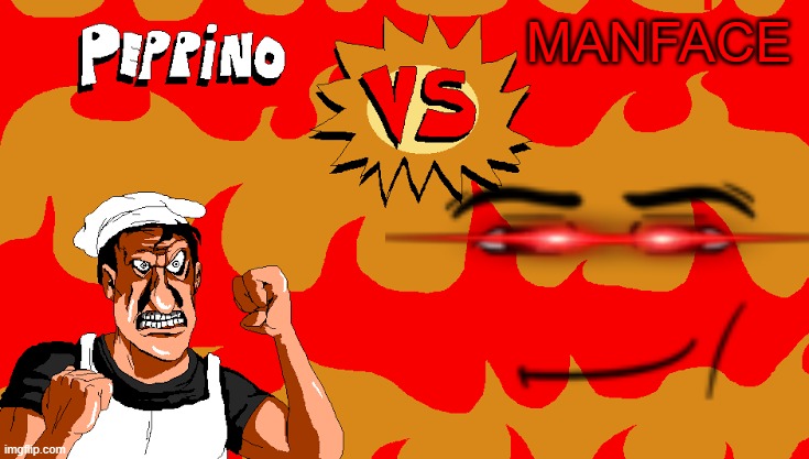 PEPPINO VS MANFACE | MANFACE | image tagged in peppino vs blank | made w/ Imgflip meme maker