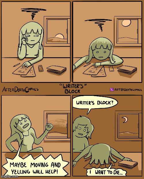 Writer's Block | image tagged in writer's block,writer,block,die,comics,comics/cartoons | made w/ Imgflip meme maker