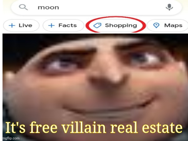 Tonight, we buy the moon! | It's free villain real estate | image tagged in its free real estate,moon,minions,gru,google search,shopping | made w/ Imgflip meme maker
