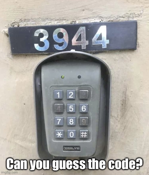 Security | Can you guess the code? | image tagged in keypad,security,numbers,pass code,guess,fun | made w/ Imgflip meme maker
