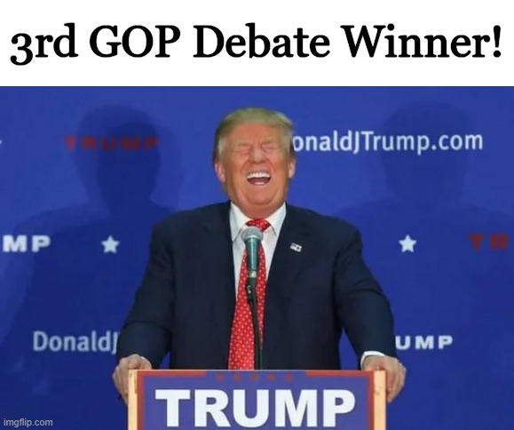 Hands Down! | 3rd GOP Debate Winner! | image tagged in politics,i love america news,donald trump approves,debate,winner,donald trump | made w/ Imgflip meme maker