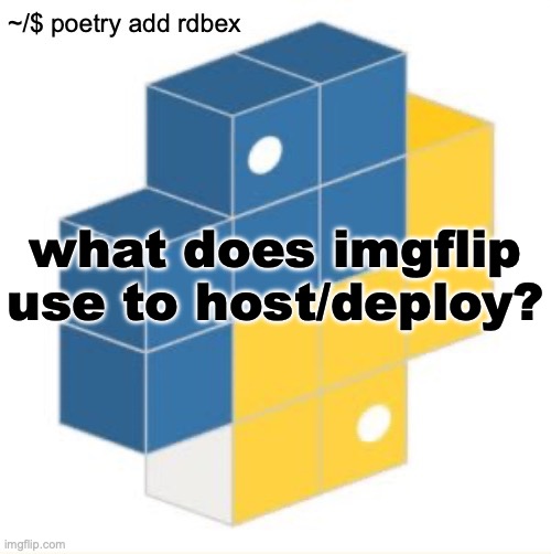 rdbex template | what does imgflip use to host/deploy? | image tagged in rdbex template | made w/ Imgflip meme maker