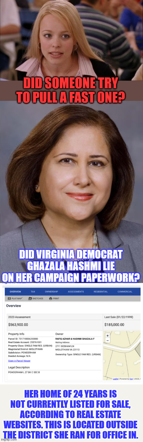 Virginia Dems Could Lose Control Of State Senate - Member May Have Lied About Residence | DID SOMEONE TRY TO PULL A FAST ONE? DID VIRGINIA DEMOCRAT GHAZALA HASHMI LIE ON HER CAMPAIGN PAPERWORK? HER HOME OF 24 YEARS IS NOT CURRENTLY LISTED FOR SALE, ACCORDING TO REAL ESTATE WEBSITES. THIS IS LOCATED OUTSIDE THE DISTRICT SHE RAN FOR OFFICE IN. | image tagged in memes,its not going to happen,democrat,lies,election fraud | made w/ Imgflip meme maker