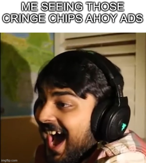 I miss the old mascot. | ME SEEING THOSE CRINGE CHIPS AHOY ADS | image tagged in mutahar laughing,cringe,cookies,memes,funny memes,bruh moment | made w/ Imgflip meme maker