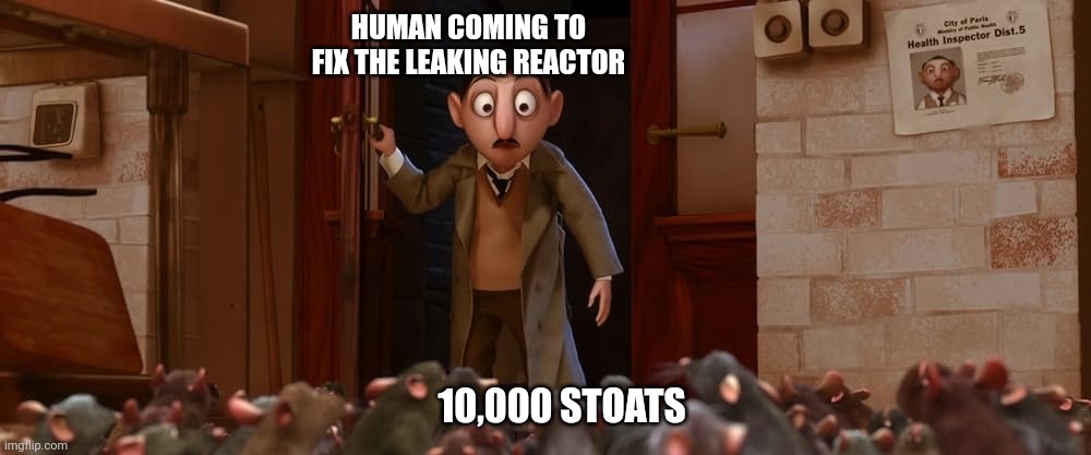 HUMAN COMING TO FIX THE LEAKING REACTOR; 10,000 STOATS | image tagged in burrow's end,dimension 20 | made w/ Imgflip meme maker
