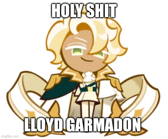 HOLY SHIT; LLOYD GARMADON | made w/ Imgflip meme maker