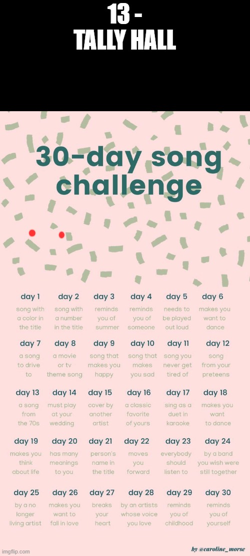30 day song challenge | 13 - TALLY HALL | image tagged in 30 day song challenge | made w/ Imgflip meme maker